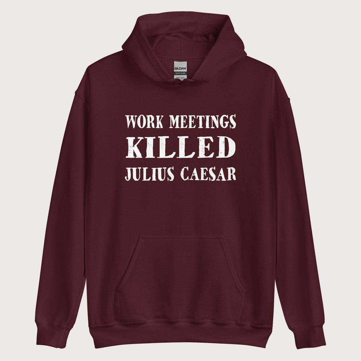 Maroon Work Meetings Killed Julius Caesar Hoodie - history buff gift by HistoHead