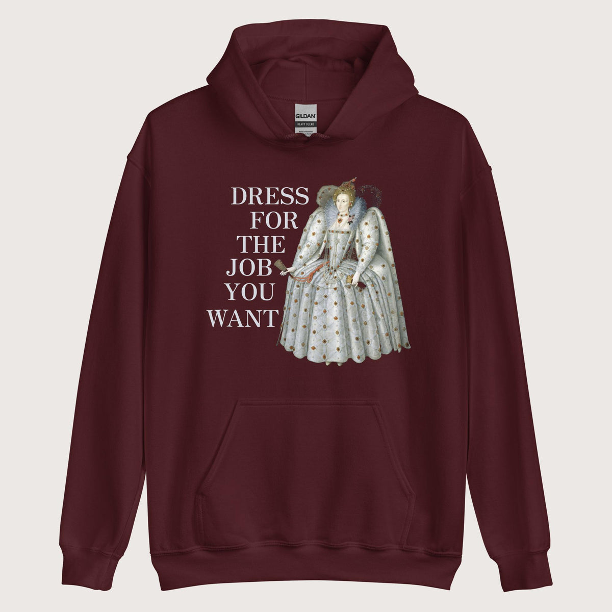 Maroon Elizabeth I Dress For The Job You Want Hoodie - history buff gift by HistoHead