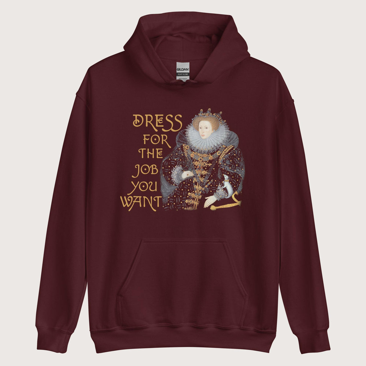 Maroon Elizabeth I Dress For The Job You Want 2 Hoodie - history buff gift by HistoHead