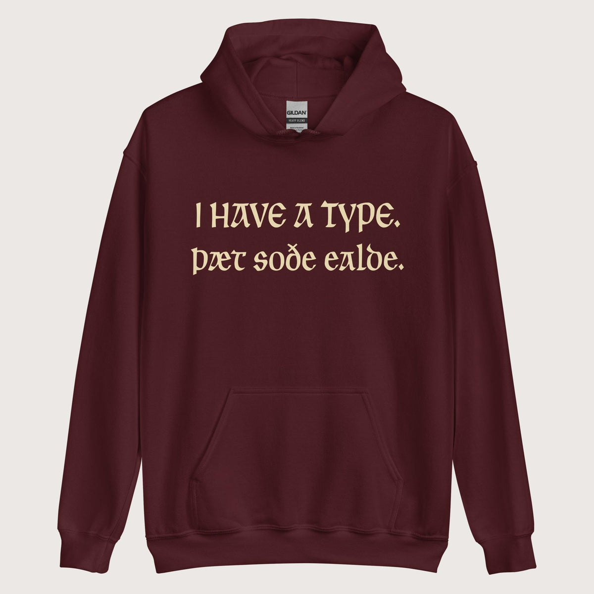 Maroon I Have A Type The Real Old in Old English Hoodie - history buff gift by HistoHead