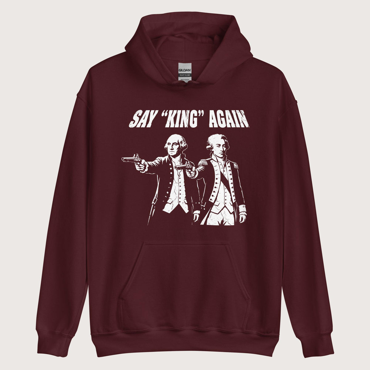 Maroon Washington Lafayette Say King Again Hoodie - history buff gift by HistoHead