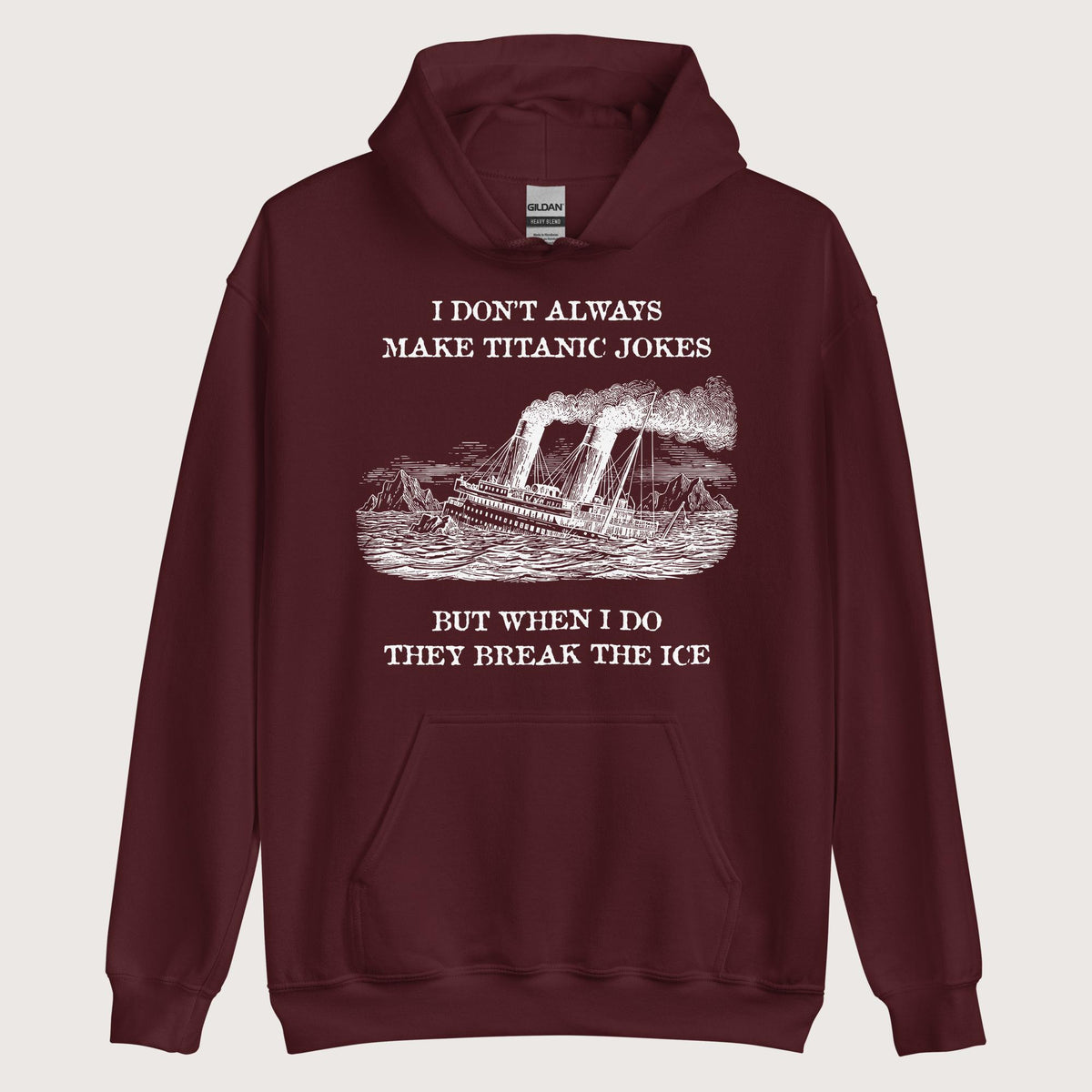 Maroon I Don't Always Make Titanic Jokes Hoodie - history buff gift by HistoHead