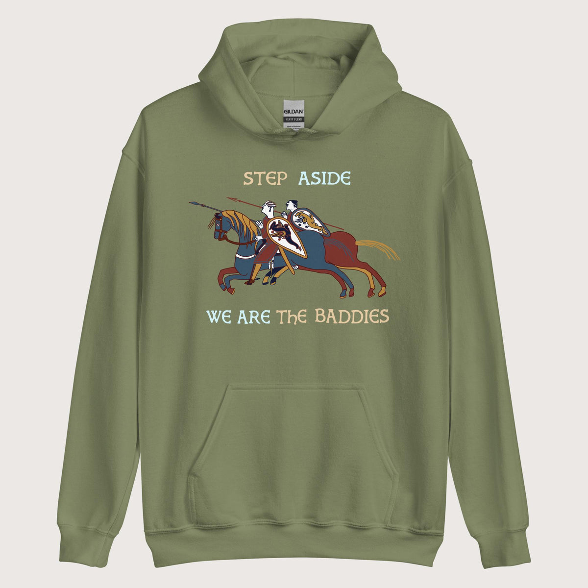 Military Green Bayeux Tapestry Step Aside We Are the Baddies Hoodie - history buff gift by HistoHead