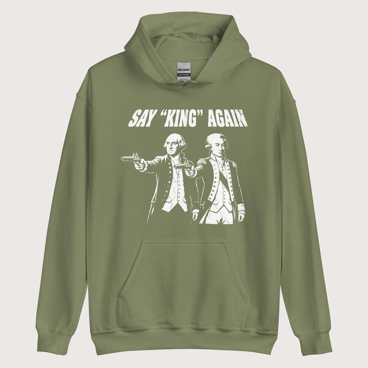 Military Green Washington Lafayette Say King Again Hoodie - history buff gift by HistoHead