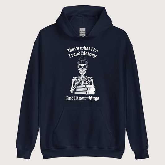Navy I Read History And I Know Things Hoodie - history buff gift by HistoHead