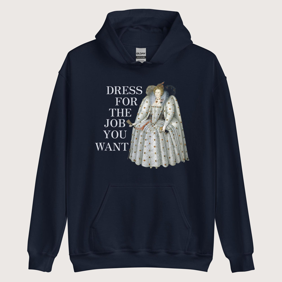 Navy Elizabeth I Dress For The Job You Want Hoodie - history buff gift by HistoHead