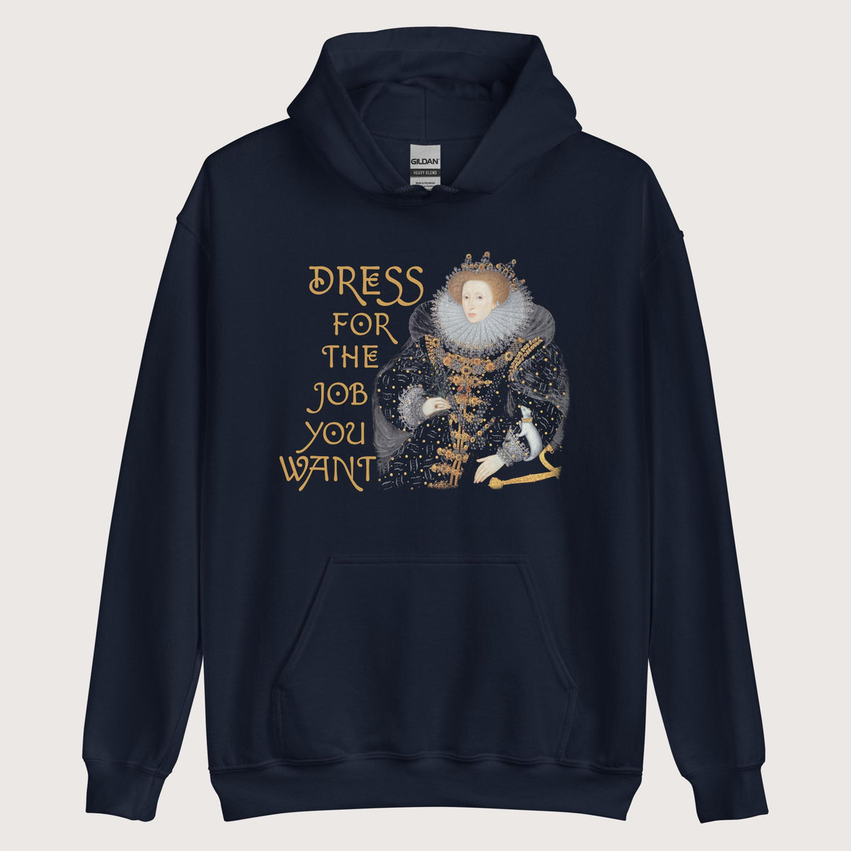 Navy Elizabeth I Dress For The Job You Want 2 Hoodie - history buff gift by HistoHead