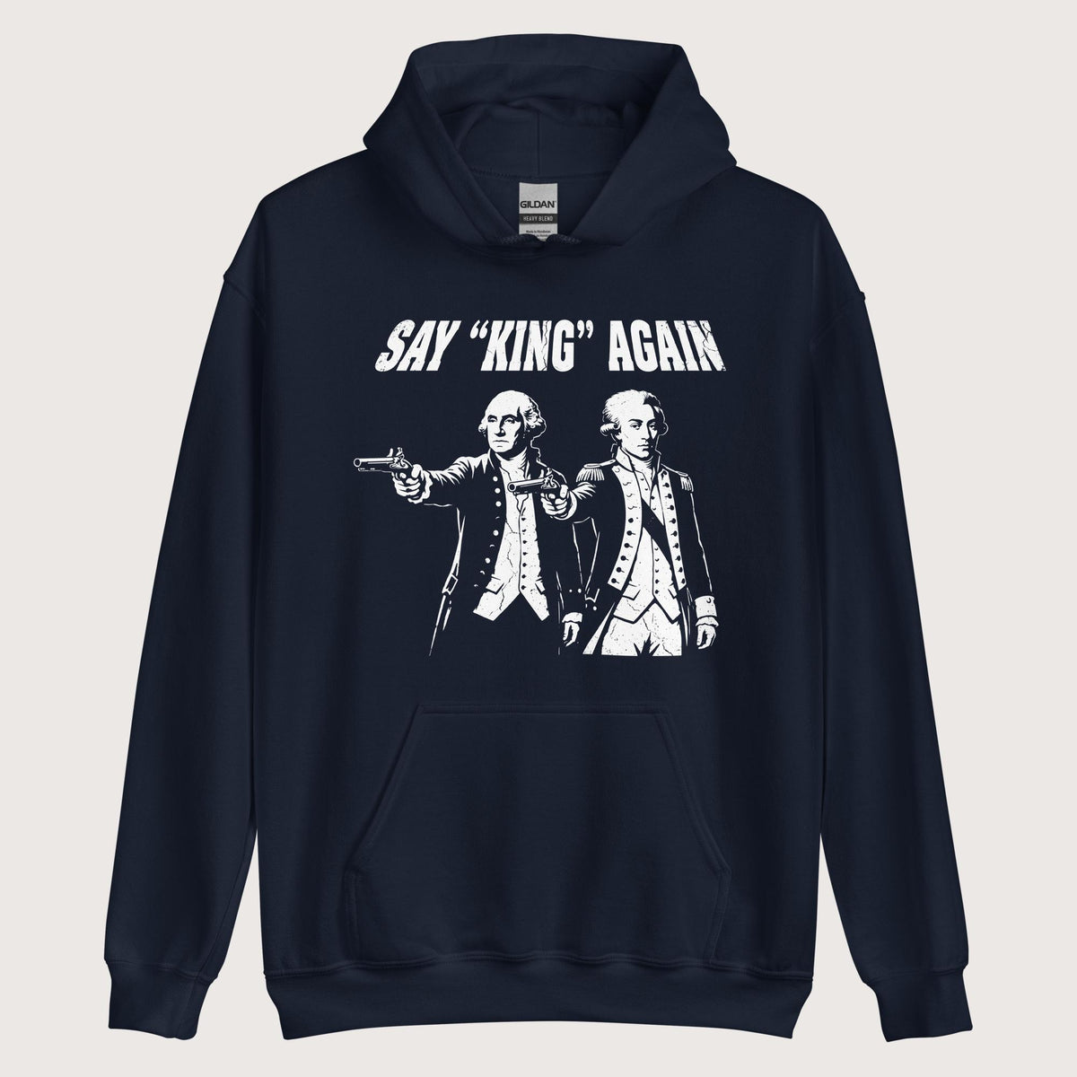 Navy Washington Lafayette Say King Again Hoodie - history buff gift by HistoHead