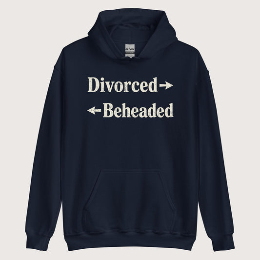Navy Divorced and Beheaded Hoodie - history buff gift by HistoHead