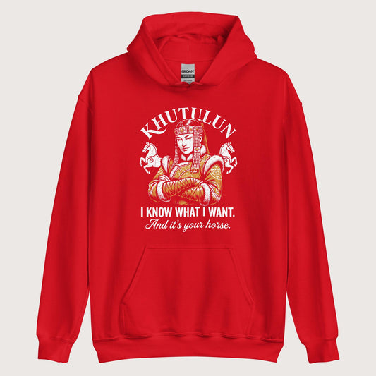 Red Khutulun I Know What I Want And It's Your Horse Hoodie - history buff gift by HistoHead
