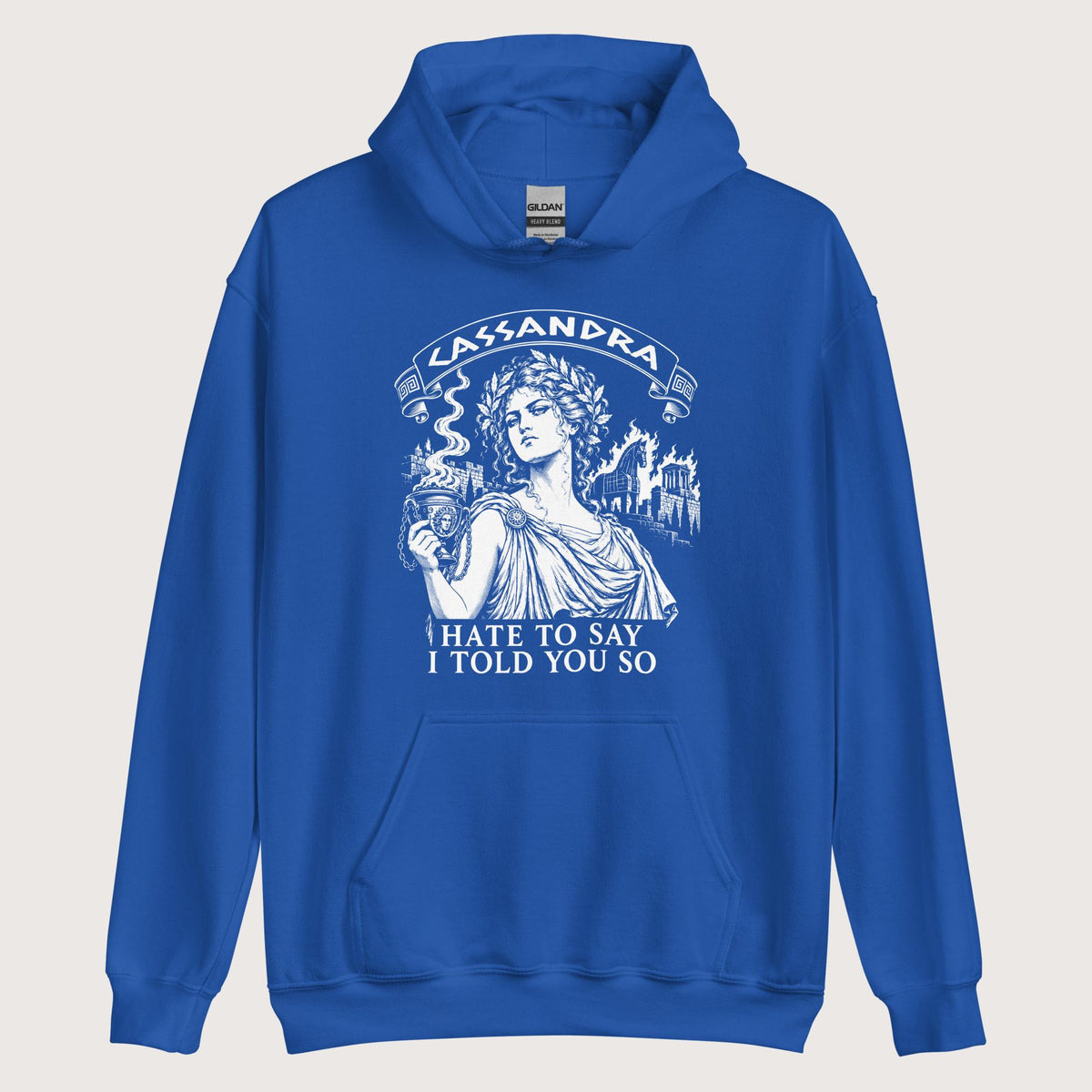 Royal Cassandra Hate to Say I Told You So Hoodie - history buff gift by HistoHead