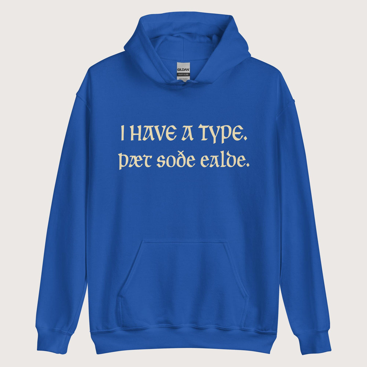 Royal I Have A Type The Real Old in Old English Hoodie - history buff gift by HistoHead