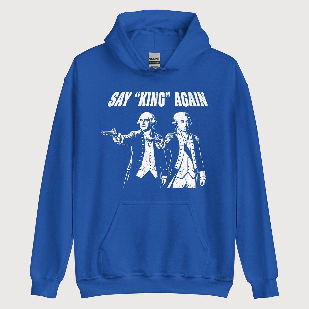 Royal Washington Lafayette Say King Again Hoodie - history buff gift by HistoHead
