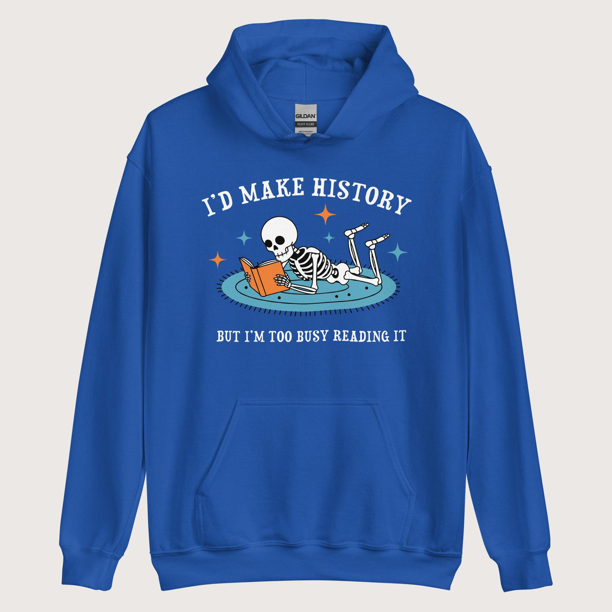 Royal I'd Make History Hoodie - history buff gift by HistoHead