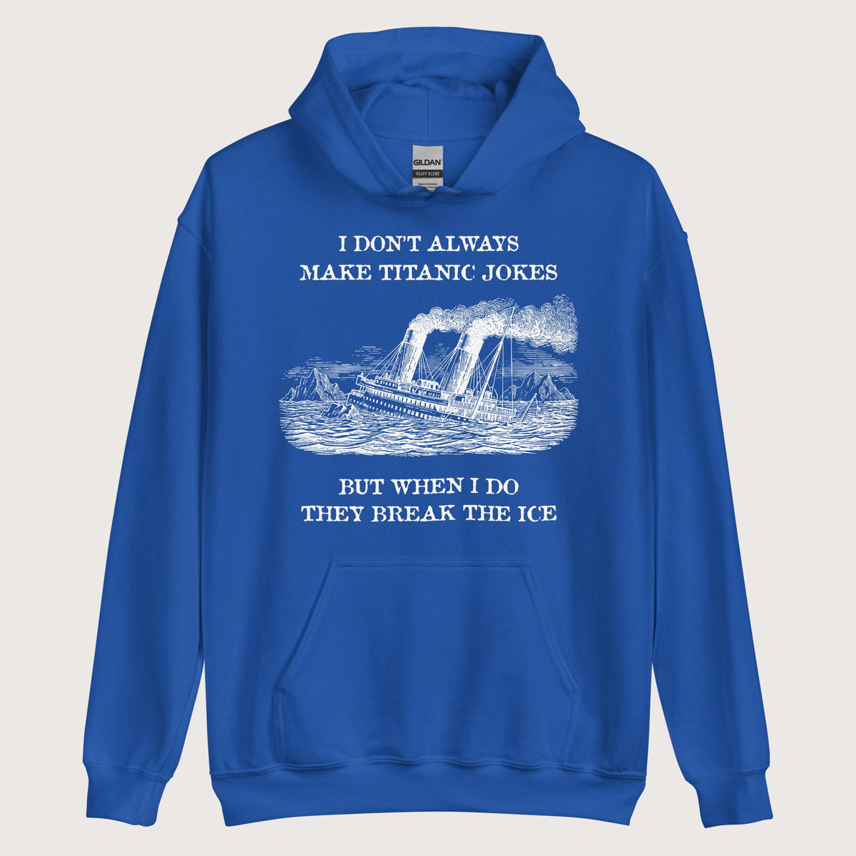 Royal I Don't Always Make Titanic Jokes Hoodie - history buff gift by HistoHead