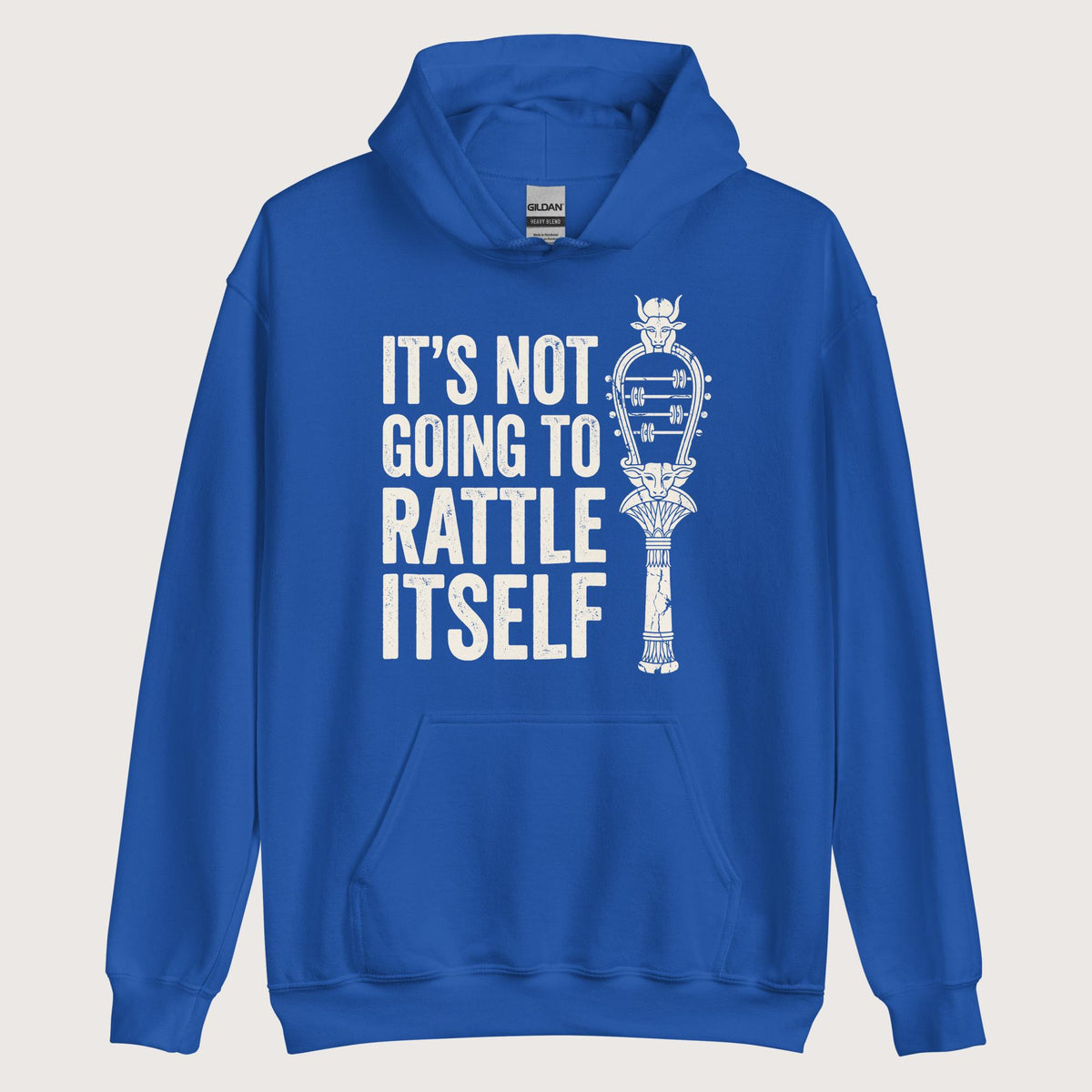 Royal Sistrum It's Not Going to Rattle Itself Hoodie - history buff gift by HistoHead