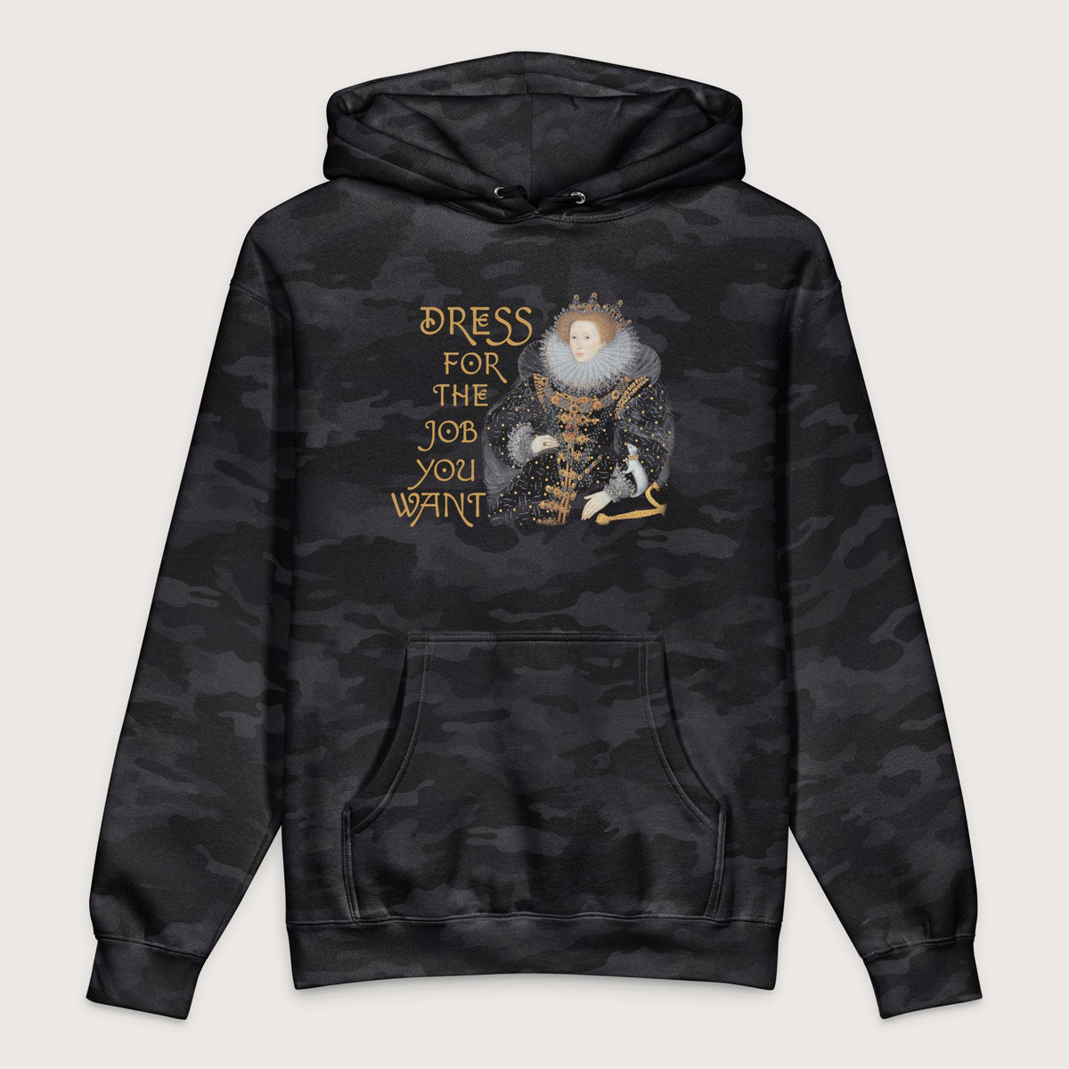 Black Camo Elizabeth I Dress For The Job You Want 2 - Premium Hoodie - history buff gift by HistoHead