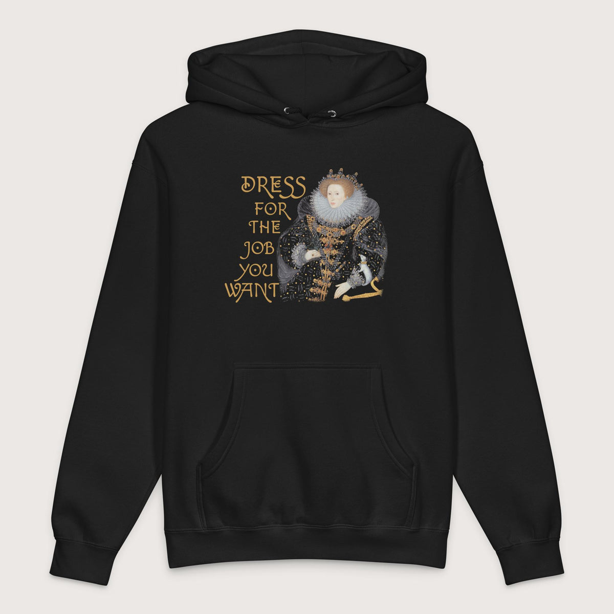 Black Elizabeth I Dress For The Job You Want 2 - Premium Hoodie - history buff gift by HistoHead