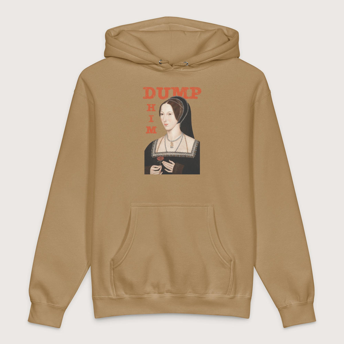 Sandstone Anne Boleyn Dump Him - Premium Hoodie - history buff gift by HistoHead
