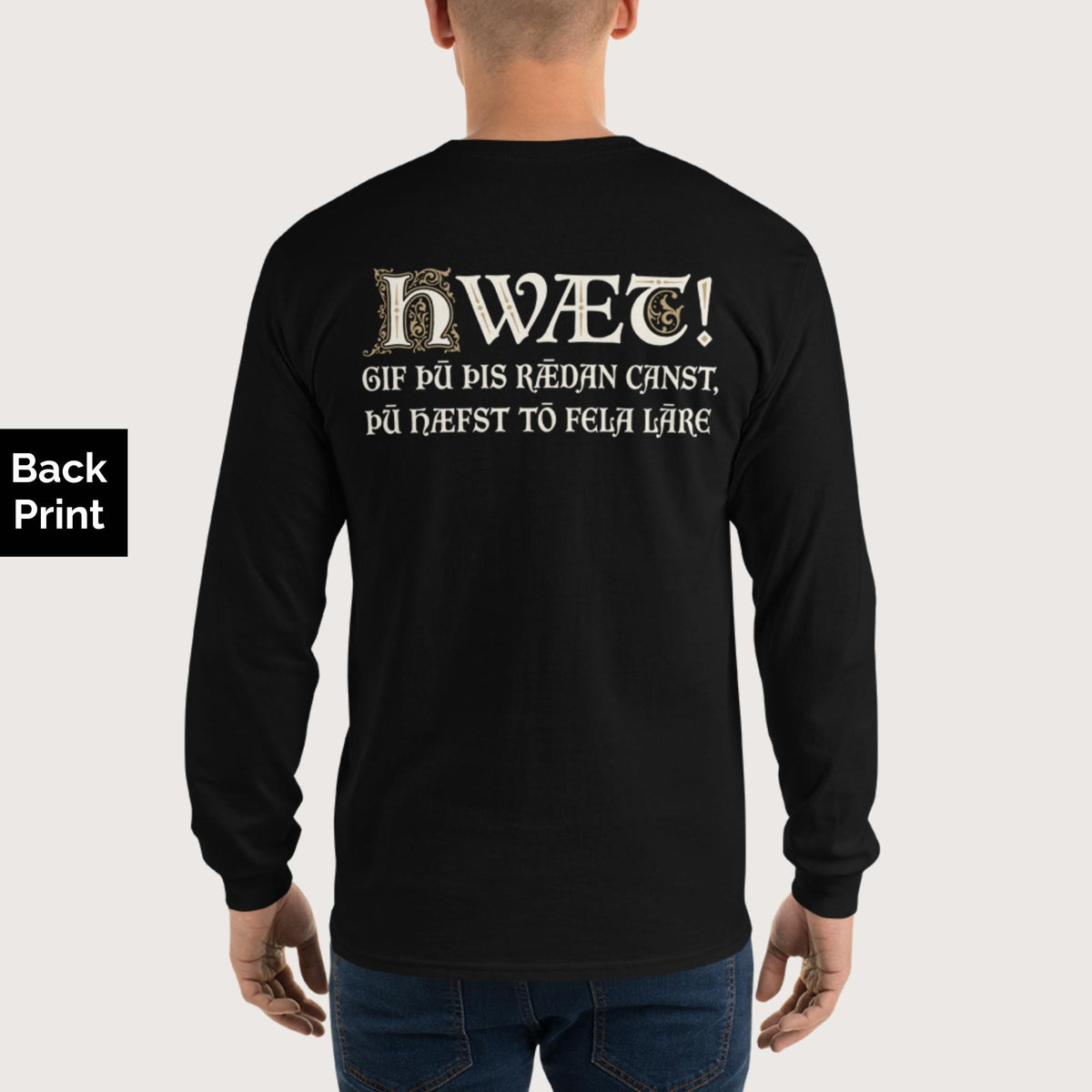 Black If You Can Read This You Have Too Much Education in Old English - Long Sleeve - Back Print - history buff gift by HistoHead