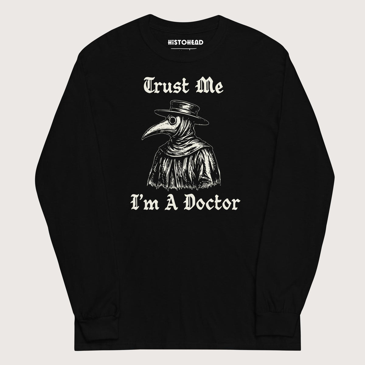 Black Trust Me I'm A Doctor - Long Sleeve - history buff gift by HistoHead