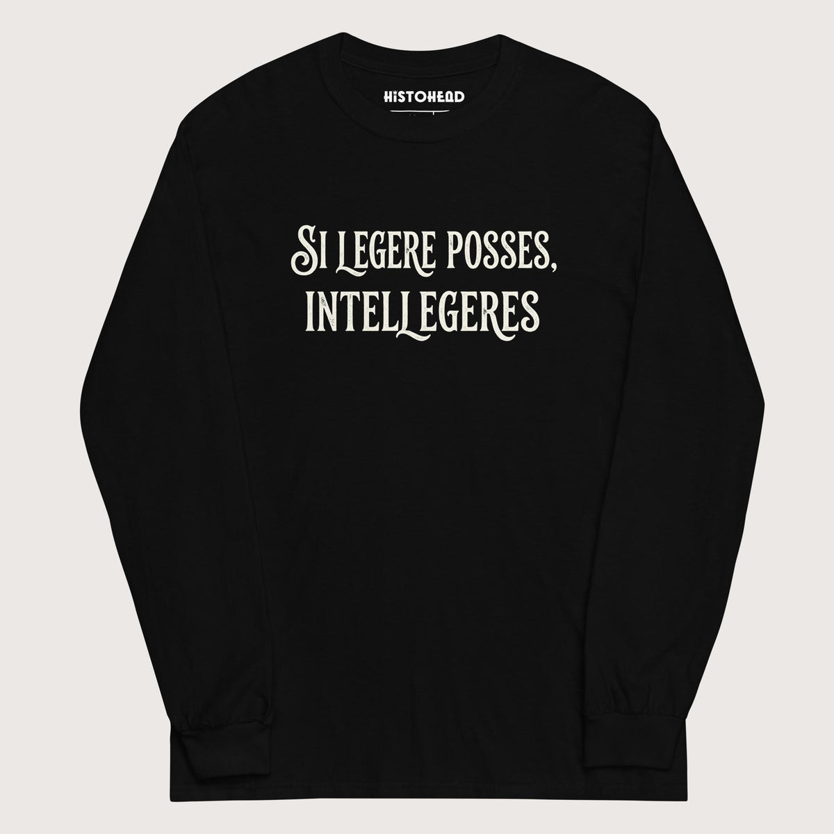 Black If You Could Read It You Would Understand in Latin - Long Sleeve - history buff gift by HistoHead