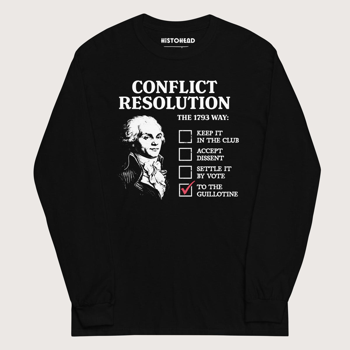 Black Robespierre's Conflict Resolution - Long Sleeve - history buff gift by HistoHead
