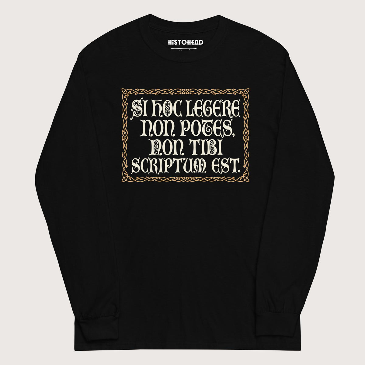 Black If You Can't Read This It's Not Written For You - Long Sleeve - history buff gift by HistoHead