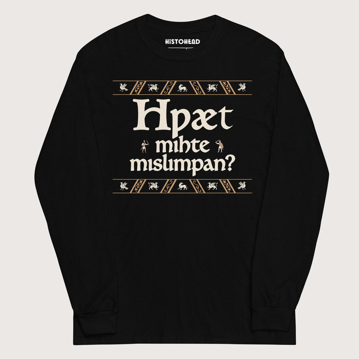Black What Could Possibly Go Wrong in Old English (Wynn Version) - Long Sleeve - history buff gift by HistoHead