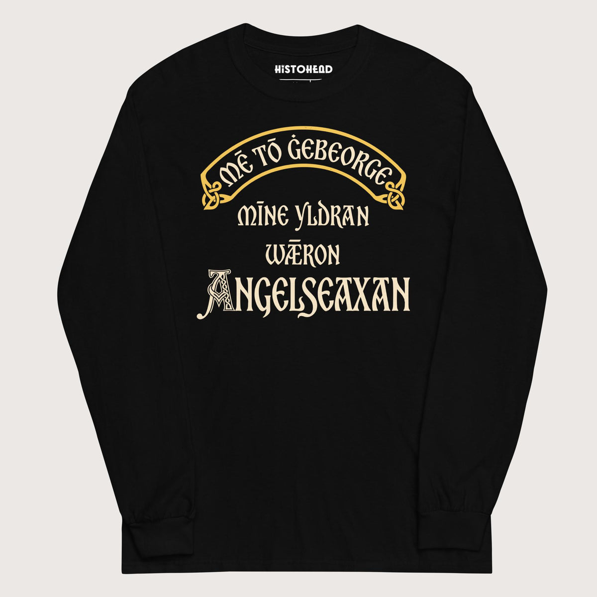 Black In My Defense My Ancestors Were Anglo-Saxons in Old English - Long Sleeve - history buff gift by HistoHead
