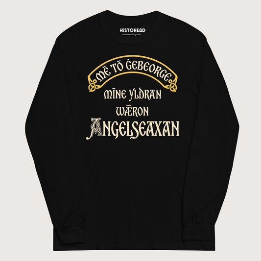 Black In My Defense My Ancestors Were Anglo-Saxons in Old English - Long Sleeve - history buff gift by HistoHead