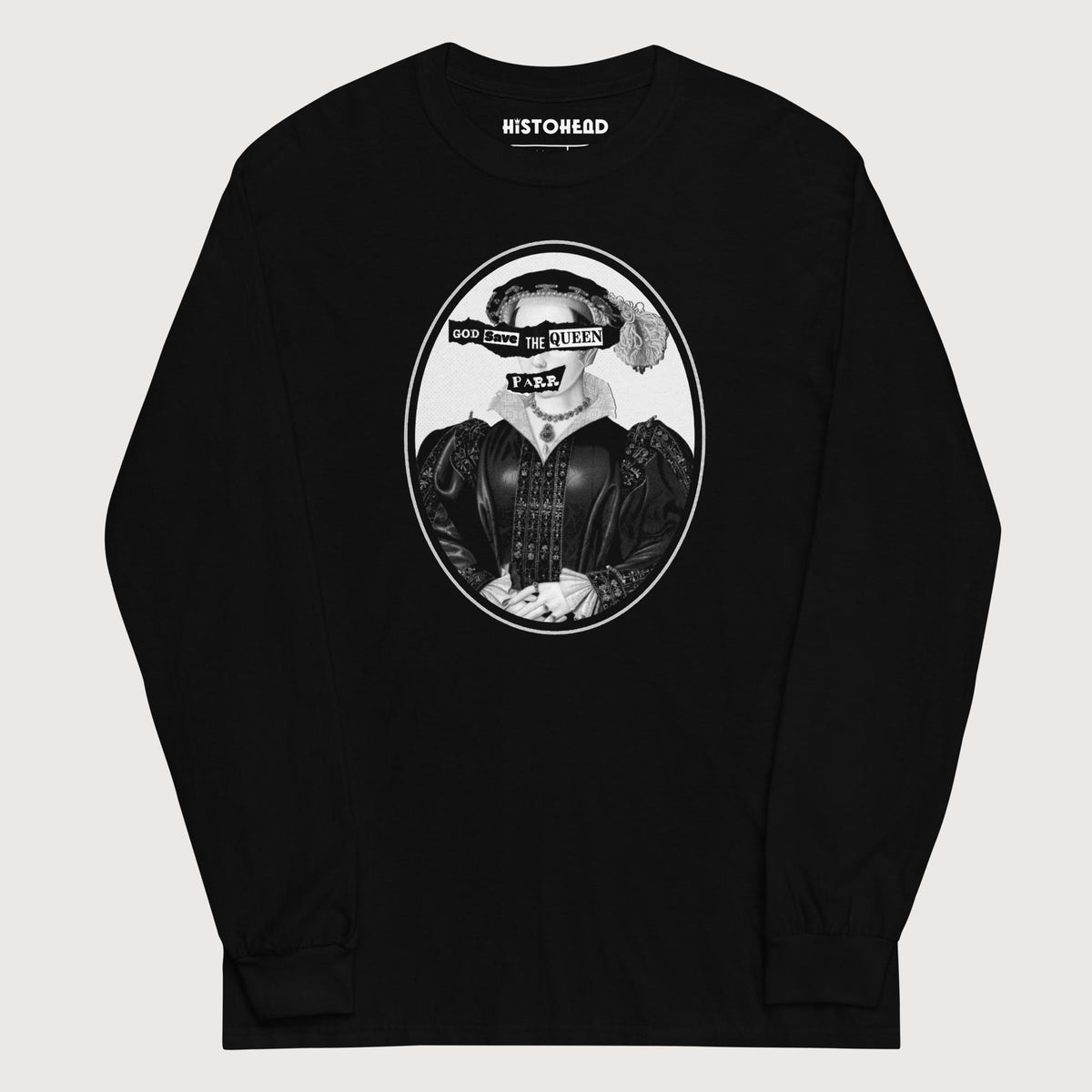 Black God Save the Queen Catherine Parr - Long Sleeve - history buff gift by HistoHead