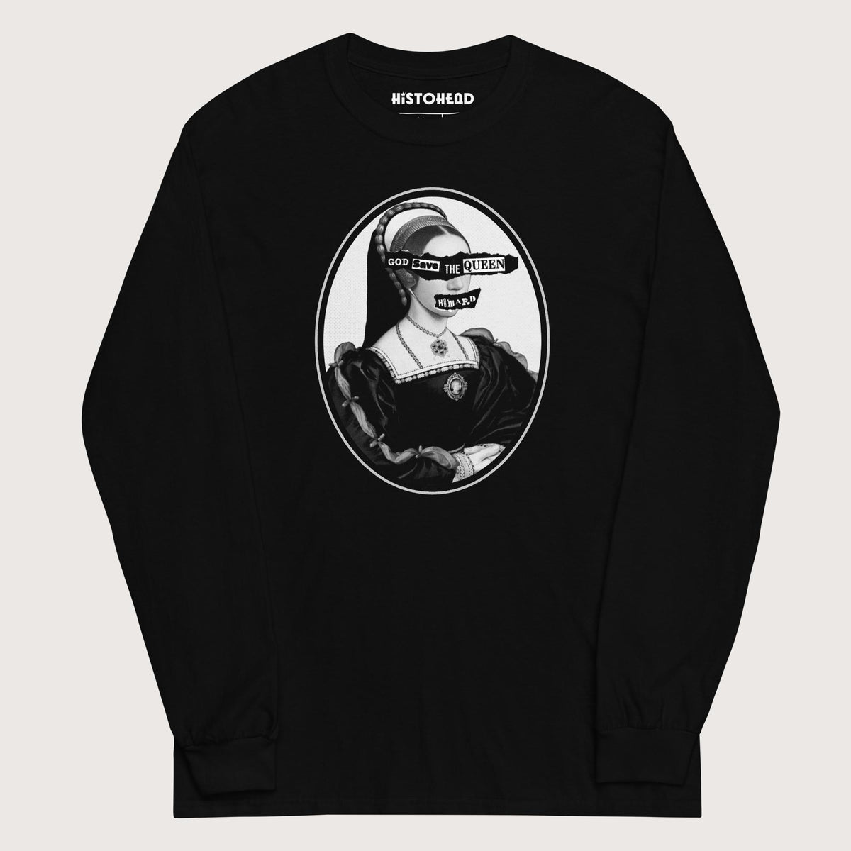 Black God Save the Queen Catherine Howard - Long Sleeve - history buff gift by HistoHead