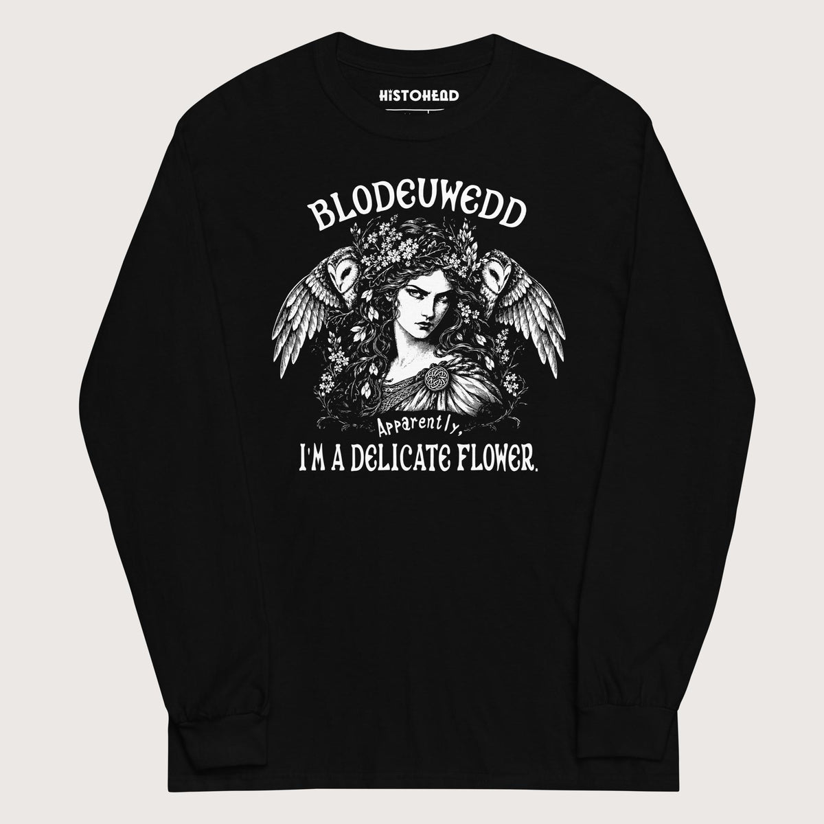Black Blodeuwedd Apparently I'm A Delicate Flower - Long Sleeve - history buff gift by HistoHead