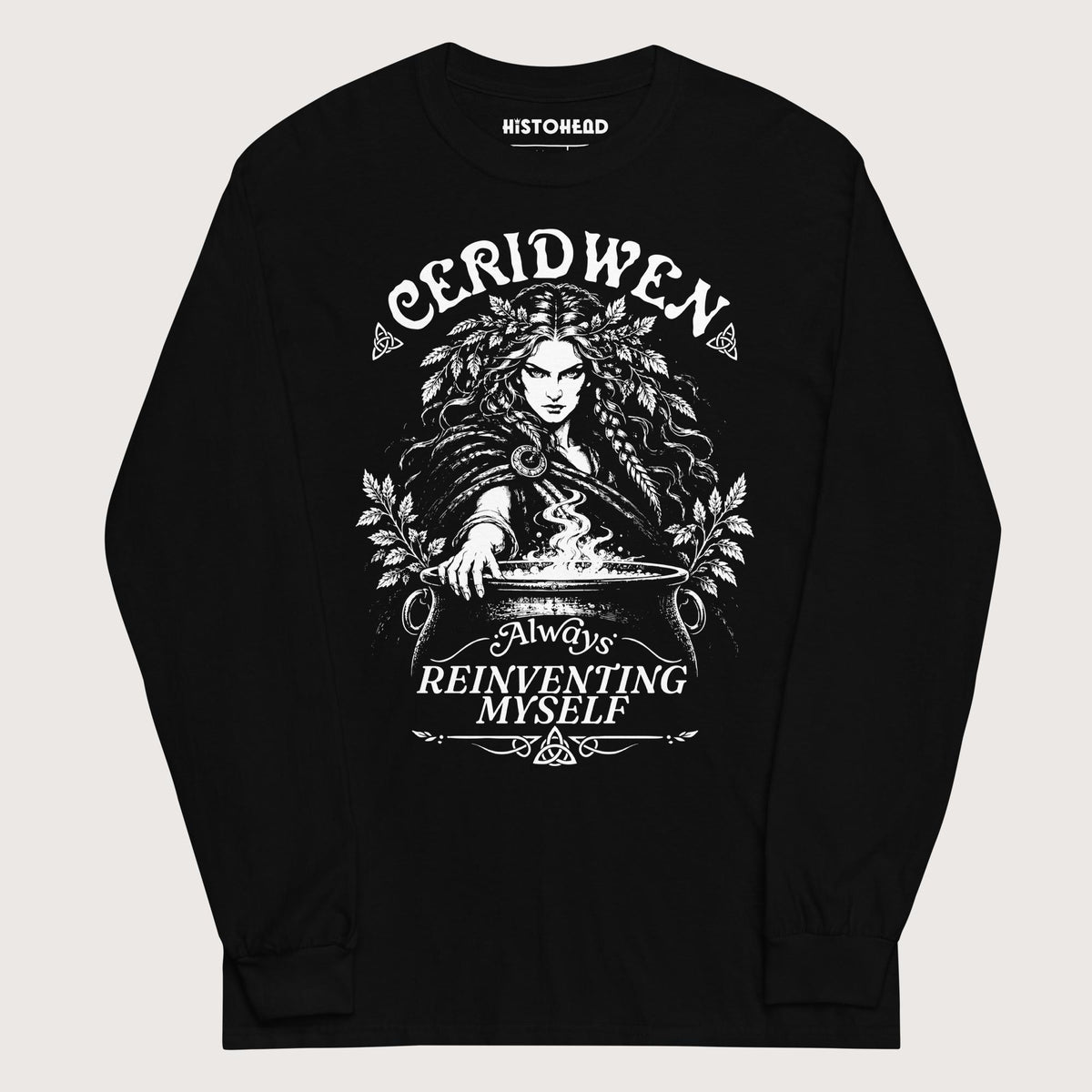 Black Ceridwen Always Reinventing Myself - Long Sleeve - history buff gift by HistoHead