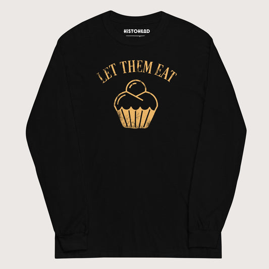 Black Let Them Eat Cake - Long Sleeve - history buff gift by HistoHead