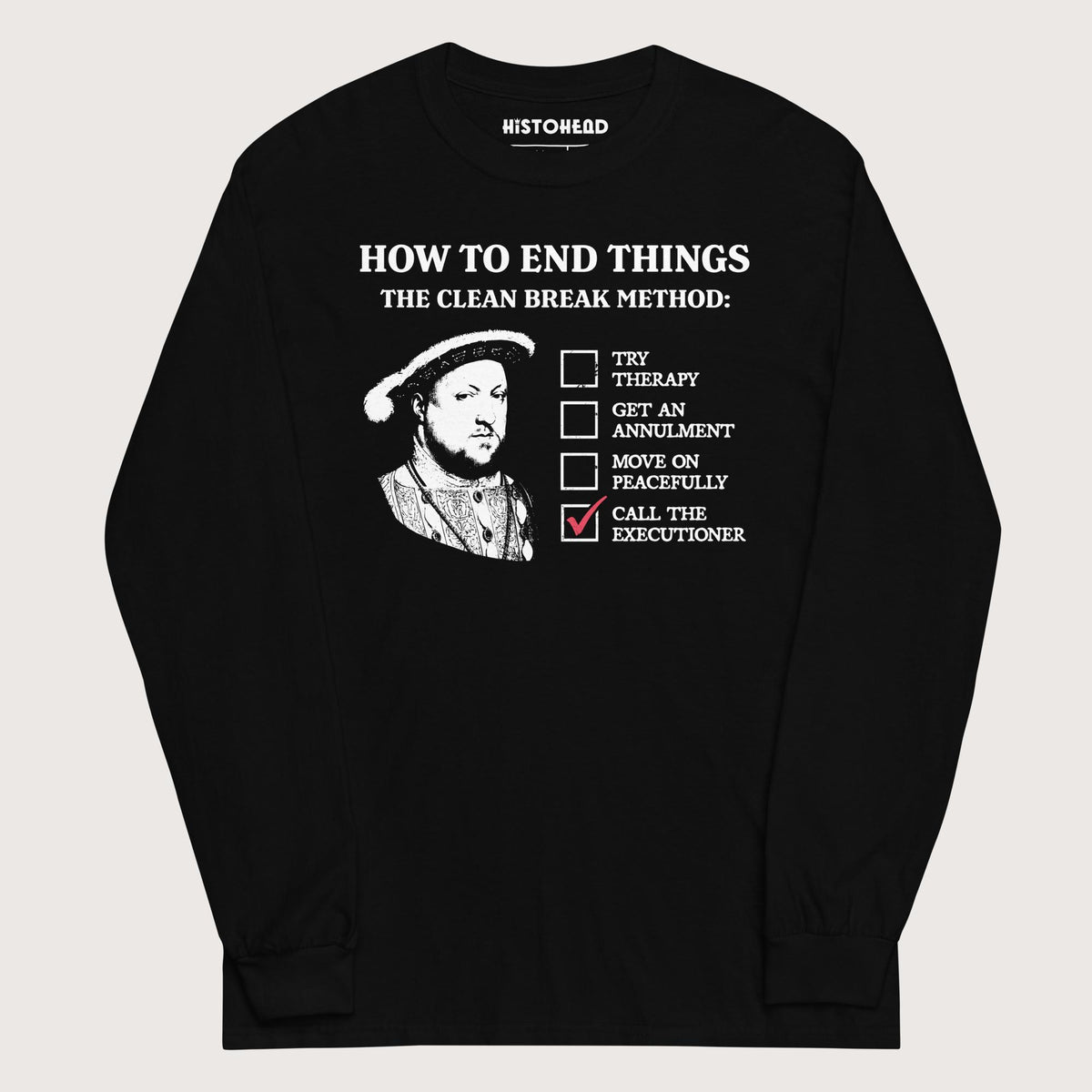 Black Henry VIII's Breakup Guide - Long Sleeve - history buff gift by HistoHead