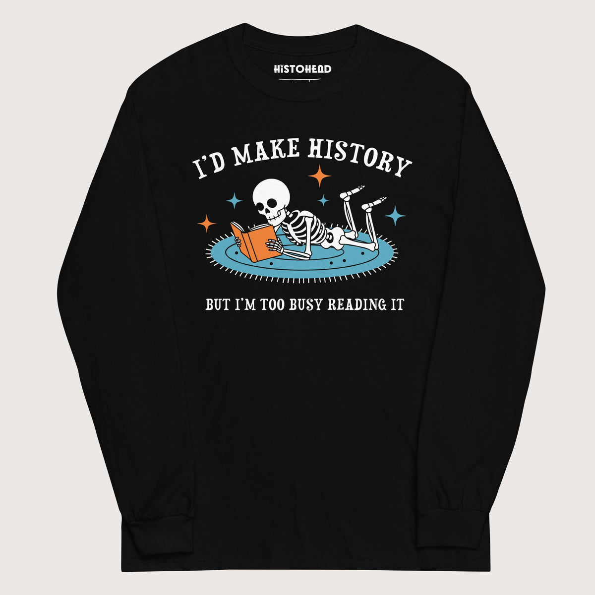Black I'd Make History - Long Sleeve - history buff gift by HistoHead