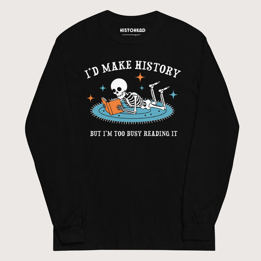 Black I'd Make History - Long Sleeve - history buff gift by HistoHead