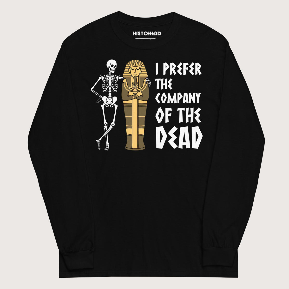 Black I Prefer the Company of the Dead - Long Sleeve - history buff gift by HistoHead