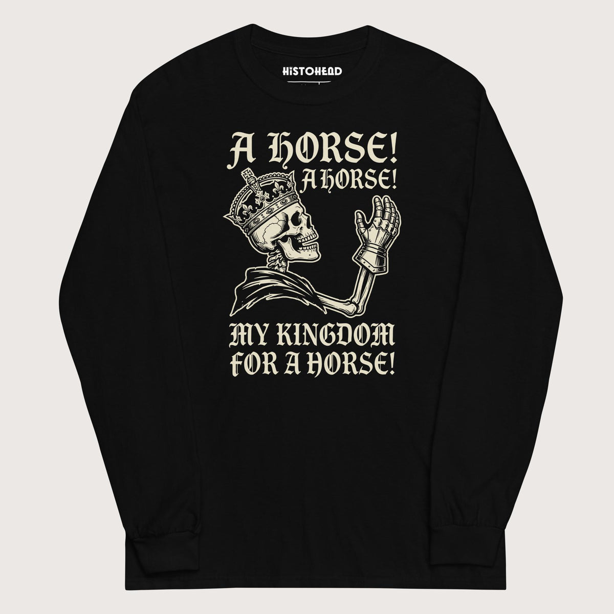 Black My Kingdom for a Horse - Long Sleeve - history buff gift by HistoHead