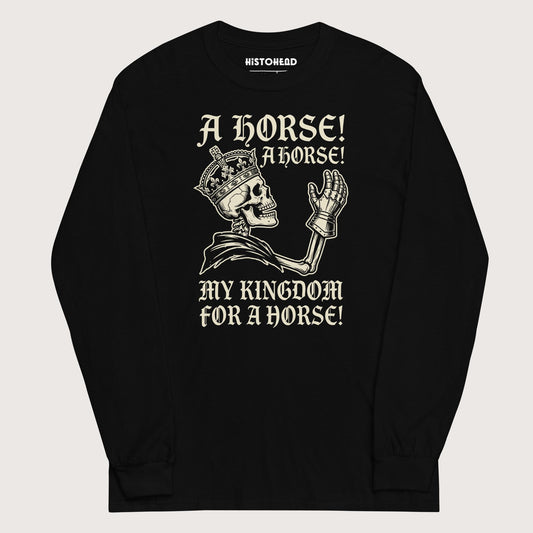 Black My Kingdom for a Horse - Long Sleeve - history buff gift by HistoHead