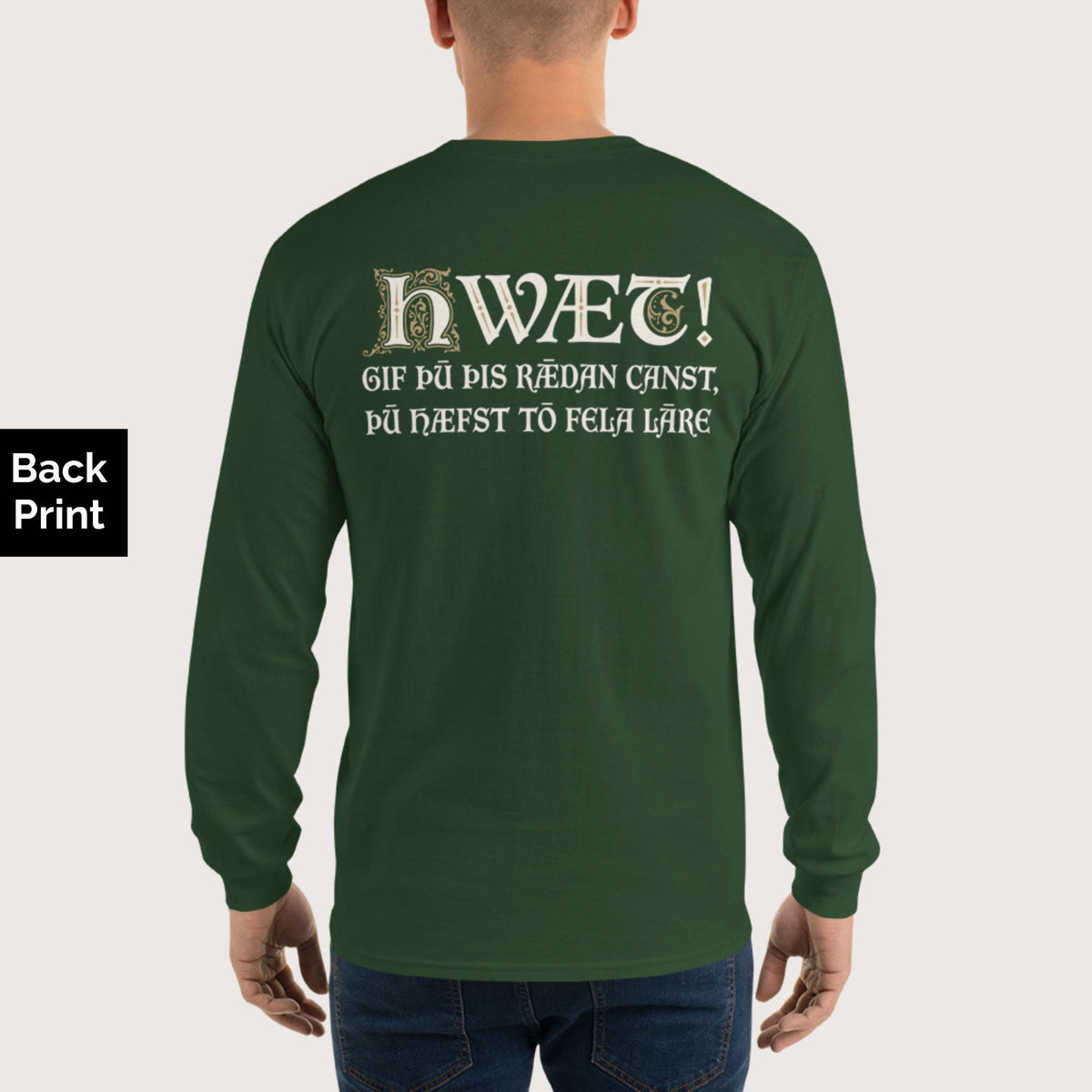 Forest Green If You Can Read This You Have Too Much Education in Old English - Long Sleeve - Back Print - history buff gift by HistoHead