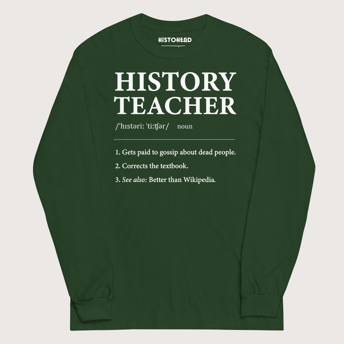 Forest Green History Teacher Definition - Long Sleeve - history buff gift by HistoHead