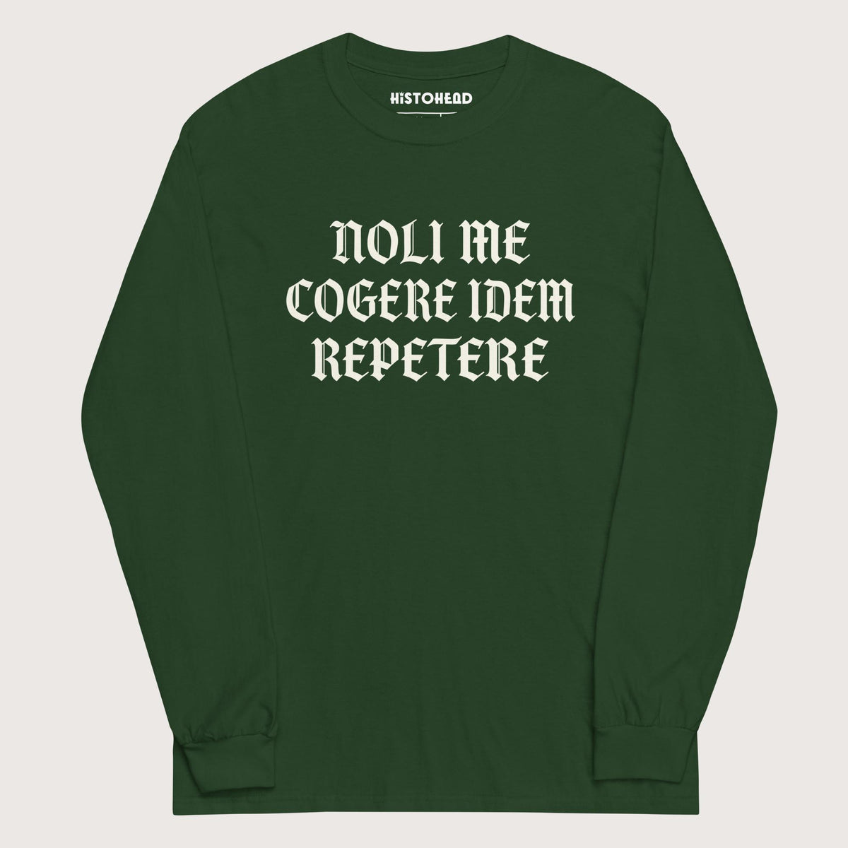 Forest Green Don't Make Me Repeat Myself - Long Sleeve - history buff gift by HistoHead