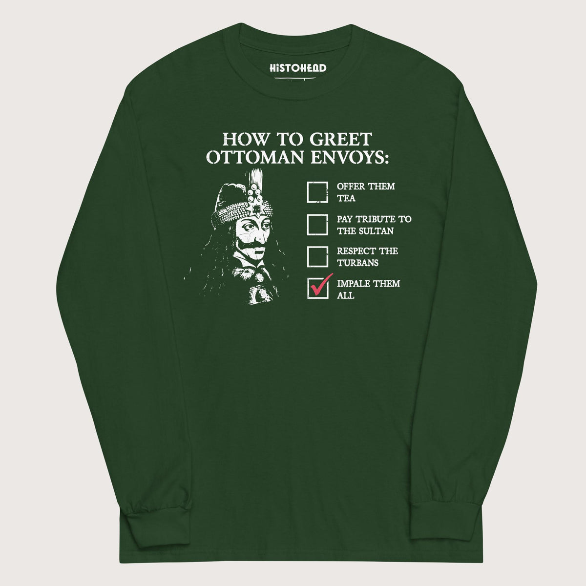 Forest Green Vlad the Impaler How to Greet Guide - Long Sleeve - history buff gift by HistoHead