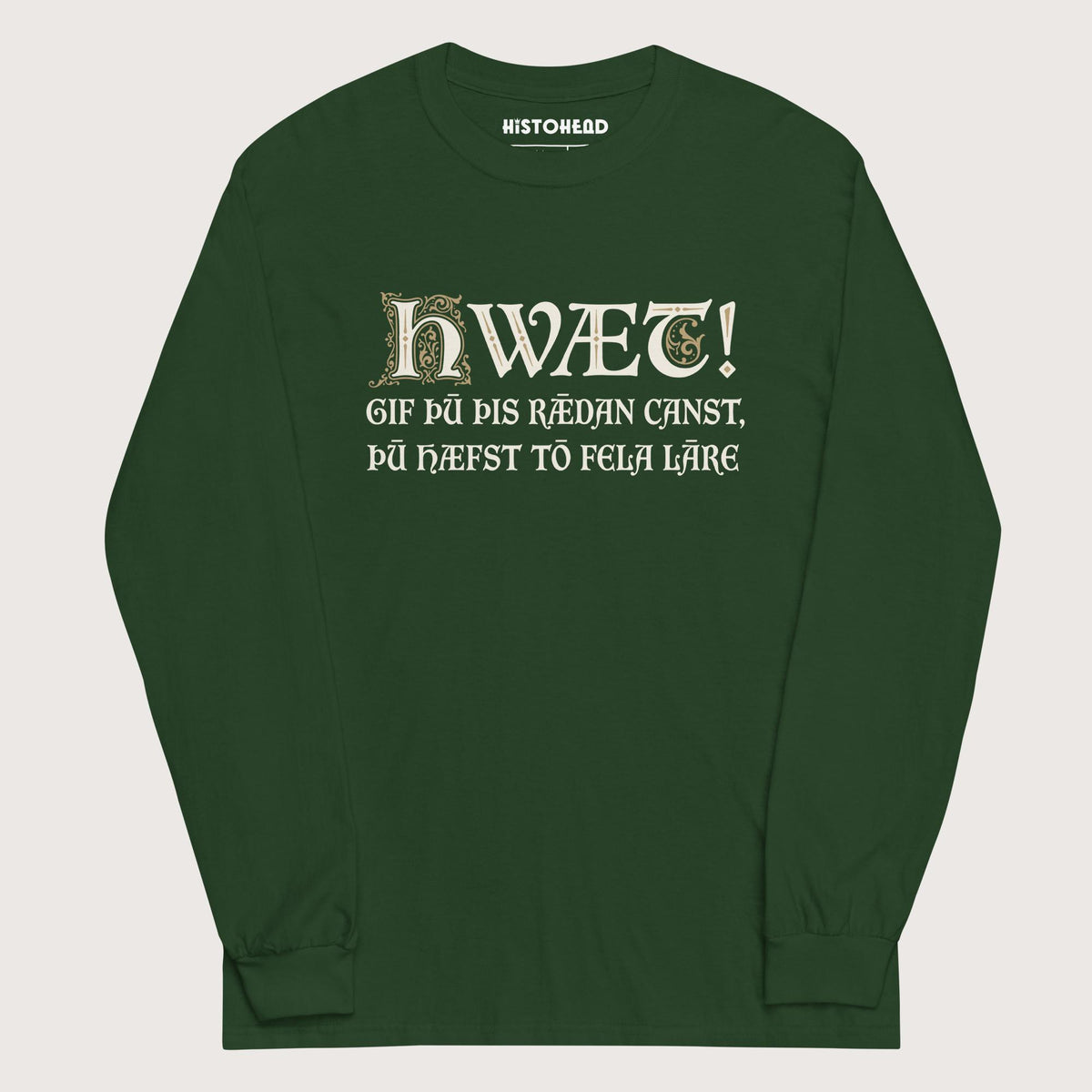 Forest Green If You Can Read This You Have Too Much Education in Old English - Long Sleeve - history buff gift by HistoHead