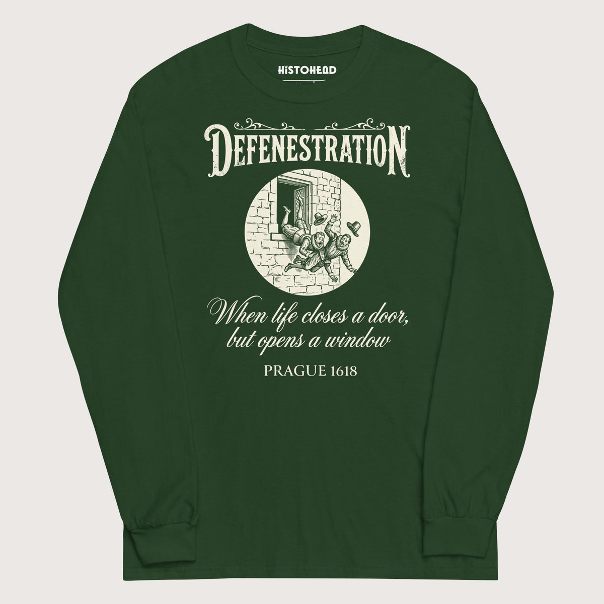 Forest Green Defenestration When Life Closes A Door But Opens A Window - Long Sleeve - history buff gift by HistoHead