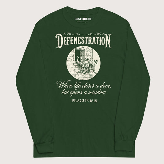 Forest Green Defenestration When Life Closes A Door But Opens A Window - Long Sleeve - history buff gift by HistoHead
