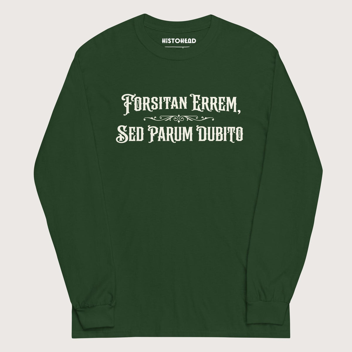 Forest Green I May Be Wrong But I Doubt It in Latin - Long Sleeve - history buff gift by HistoHead